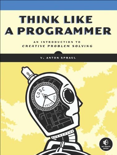 Cover: Think Like a Programmer: An Introduction to Creative Problem Solving