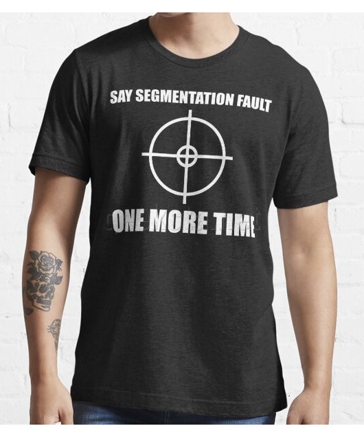 Say Segmentation Fault One More Time