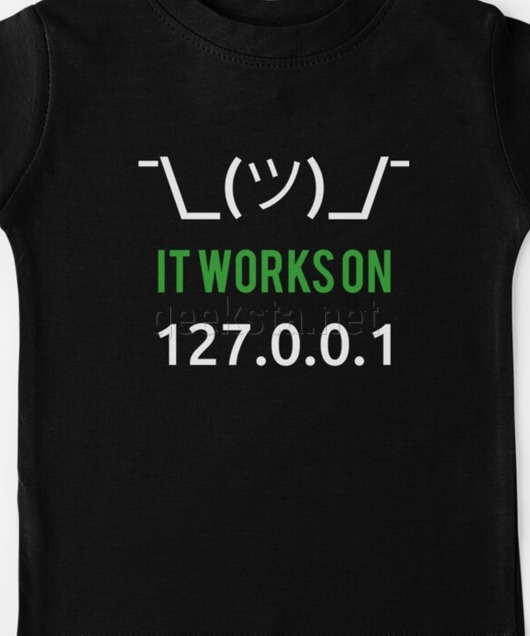 It Works On 127.0.0.1 (localhost) - Funny Programmer Design