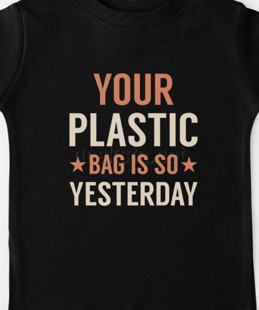 YOUR PLASTIC BAG IS SO YESTERDAY - Environmental Activism