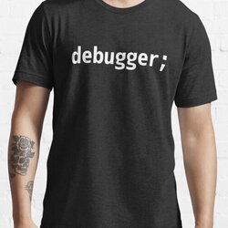 debugger; - JavaScript/Web Developer White Text Design Essential T-Shirt by geeksta