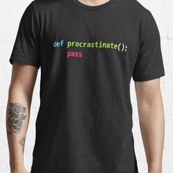 def procrastinate pass - Python Code Joke Shirt