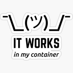 It Works In My Container Funny Black Desgin for Developers